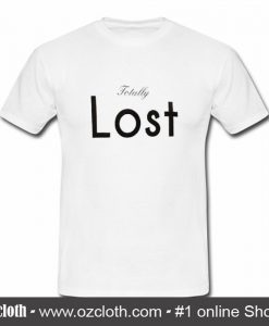 Totally Lost T-Shirt