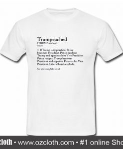 Trumpeached If Trump is impeached pence becomes president T-shirt