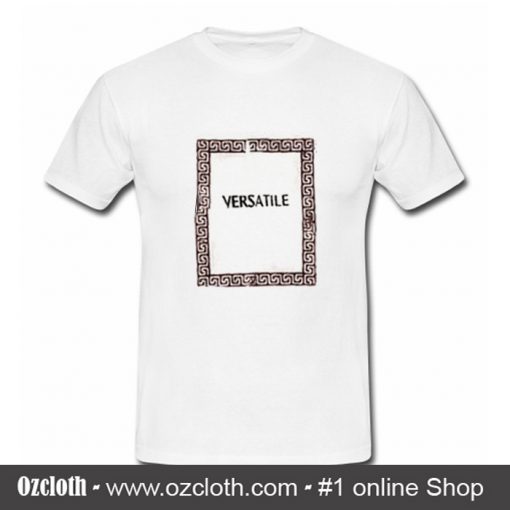 Versatile T Shirt