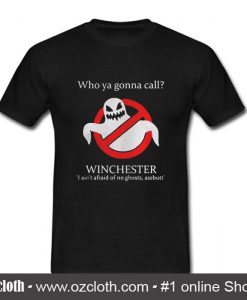 Who Ya Gonna Call Winchester T Shirt