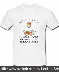 Wine lady classy sassy and a bit smart assy T-shirt