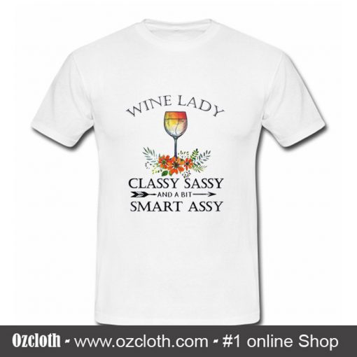 Wine lady classy sassy and a bit smart assy T-shirt