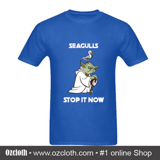 Yoda Seagulls Stop It Now T - Shirt