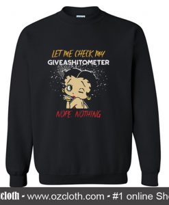 Betty Boop Let Me Check My Give Ashitometer Sweatshirt (Oztmu)