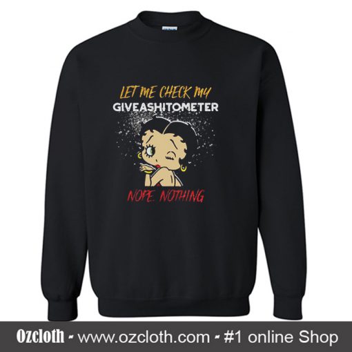 Betty Boop Let Me Check My Give Ashitometer Sweatshirt (Oztmu)