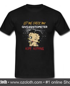 Betty Boop Let Me Check My Give Ashitometer T Shirt (Oztmu)