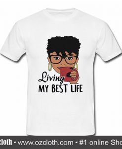 Black Queen living my best life T Shirt (Oztmu)