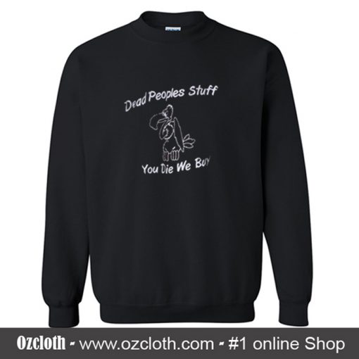 Dead Peoples Stuff Sweatshirt (Oztmu)