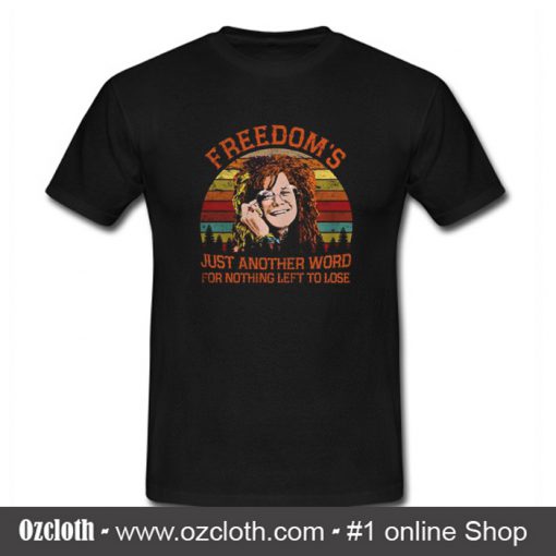 Freedom's Just Another Word T Shirt (Oztmu)