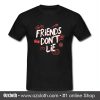 Friend Don't Lie T Shirt (Oztmu)