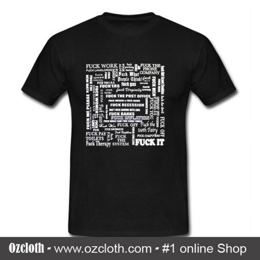 Fuck It All T-Shirt (Oztmu)