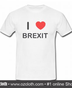 I Love Brexit T Shirt (Oztmu)