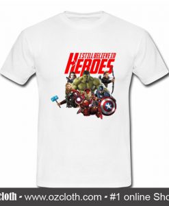 I Still Believe In Heroes Marvel Comics T Shirt (Oztmu)