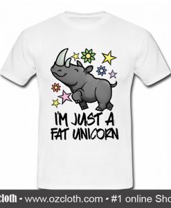 I'm Just A Fat Unicorn T Shirt (Oztmu)