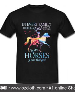 In Every Family There Is A Girl Who Obsessed T Shirt (Oztmu)