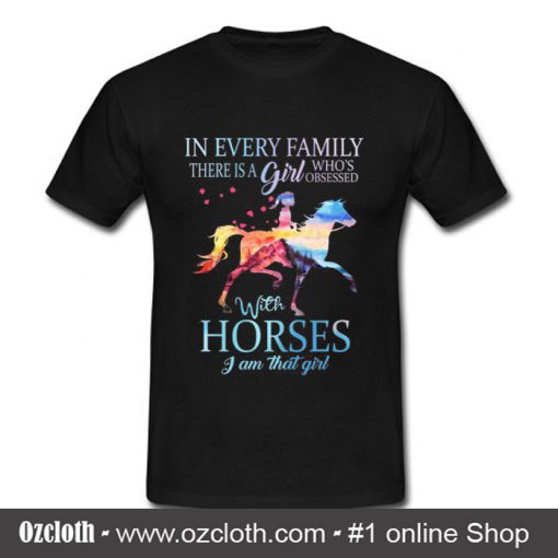In Every Family There Is A Girl Who Obsessed T Shirt (Oztmu)