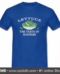 Lettuce The Taste Of Sadness T Shirt (Oztmu)