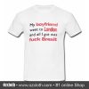 My boyfriend went to London and all I got was fuck Brexit T Shirt (Oztmu)