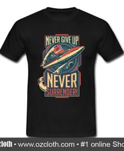 Never Surrender T Shirt (Oztmu)
