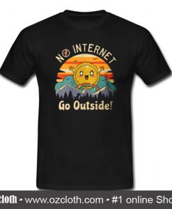 No Internet Go Outside T Shirt (Oztmu)