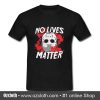 No Lives MatterT- Shirt (Oztmu)