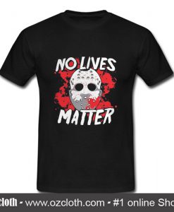 No Lives MatterT- Shirt (Oztmu)