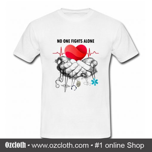 No One Fights Alone T Shirt (Oztmu)