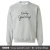 Only Good Days Sweatshirt (Oztmu)