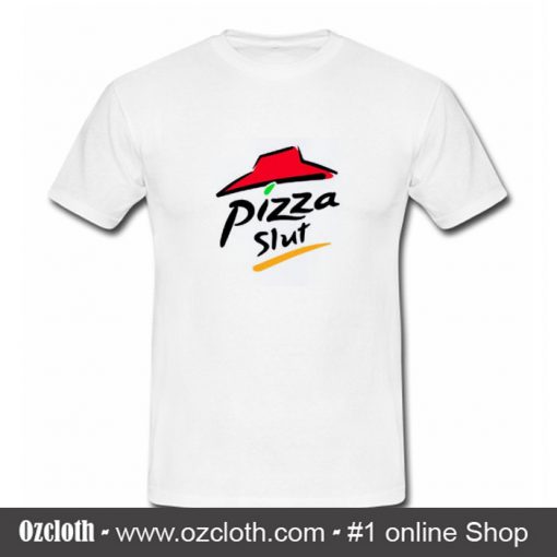 Pizza Slut T-Shirt (Oztmu)