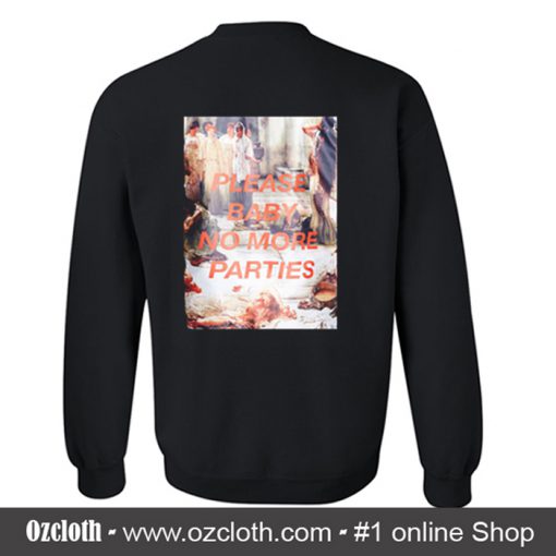 Please Baby No More Parties Sweatshirt Back (Oztmu)