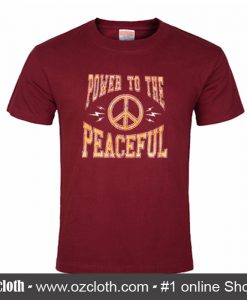 Power To The Peaceful T Shirt (Oztmu)