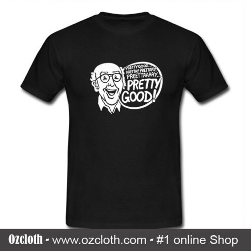 Pretty Good T Shirt (Oztmu)