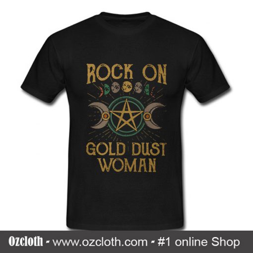 Rock On Gold Dust Woman T Shirt