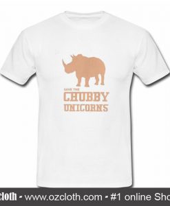 Save The Chubby Unicorns T Shirt