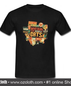 Who Run The World Cats T-Shirt (GPMU)