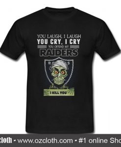 You Offend My Raiders I Kill You T Shirt (Oztmu)