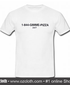 1-844-Gimme Pizza T Shirt (Oztmu)