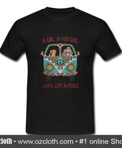 A Girl And Her Dog Living Life In Peace T Shirt (Oztmu)