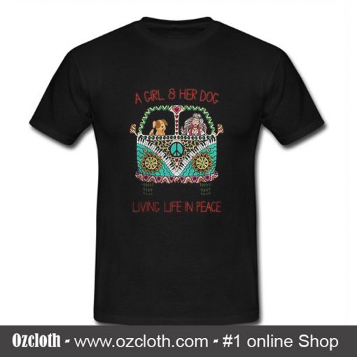 A Girl And Her Dog Living Life In Peace T Shirt (Oztmu)