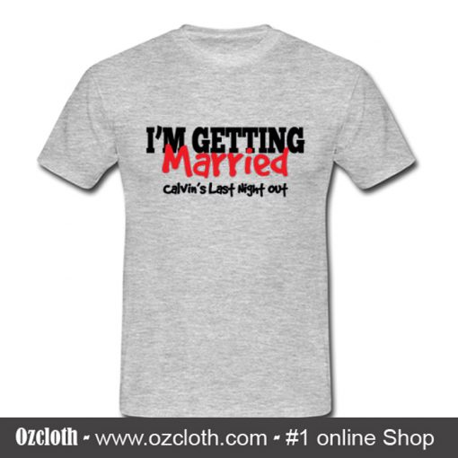 Bachelor Party I'm Getting Married T Shirt (Oztmu)