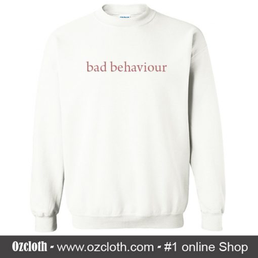 Bad Behavior Sweatshirt (Oztmu)