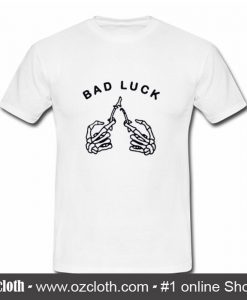 Bad Luck T Shirt (Oztmu)