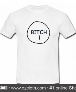 Bitch 1 T-Shirt (Oztmu)