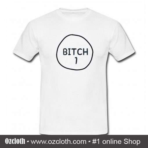 Bitch 1 T-Shirt (Oztmu)