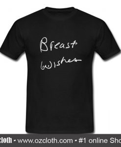 Breast Wishes T Shirt (Oztmu)