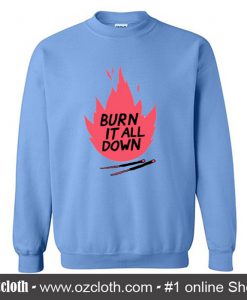 Burn It All Down Sweatshirt (Oztmu)