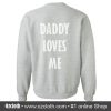 Daddy Loves Me Sweatshirt Back (Oztmu)