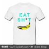 Eat Sh t Banana T Shirt (Oztmu)