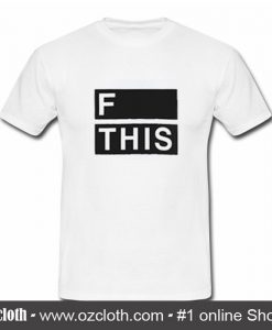 F This T Shirt (Oztmu)