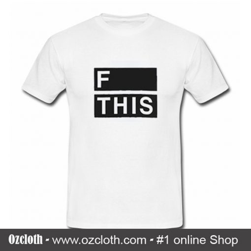 F This T Shirt (Oztmu)